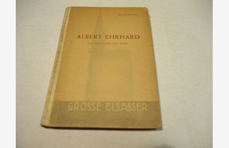 Albert Ehrhard. Der Mann und sein Werk.