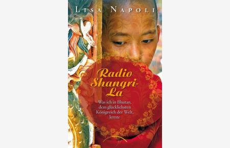 Radio Shangri-La: Was ich in Bhutan, dem glücklichsten Königreich der Welt, lernte