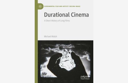 Durational Cinema: A Short History of Long Films (Experimental Film and Artists? Moving Image)