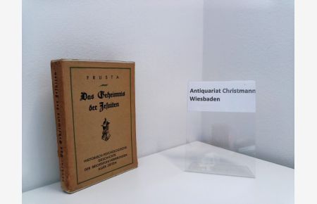 Das Geheimnis der Jesuiten. - Historisch-psychologische Geschichte der Beichtstuhl-Verirrungen aller Zeiten.
