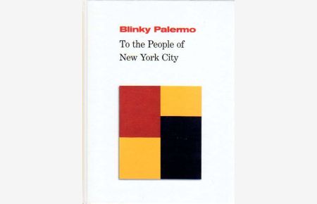 To the people of New York City. Herausgegeben von Lynne Cooke und Karen Kelly mit Barbara Schröder.