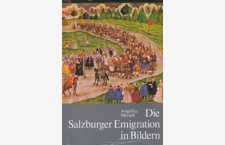 Die Salzburger Emigration in Bildern.   - Mit Beitr. von Gerhard Florey u. Hans Wagner u.e. Verz. d. zeitgenöss. Kupferst., Schriften des Nordostdeutschen Kulturwerks.