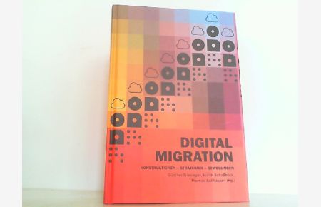 Digital Migration. Konstruktionen - Strategien - Bewegungen.