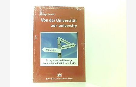 Von der Universität zur university: Sackgassen und Umwege der Hochschulpolitik seit 1945  - Sackgassen und Umwege der Hochschulpolitik seit 1945