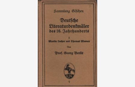 Deutsche Literaturdenkmäler des 16. Jahrhunderts; Teil: 1. , Martin Luther u. Thomas Murner.   - Sammlung Göschen ; 7