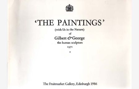 The Paintings (with us in the Nature). Of Gilbert & George, the human sculptors, 1971.