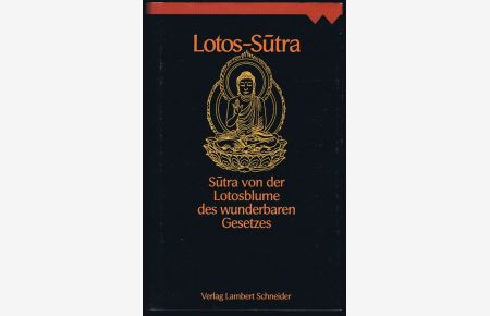 Lotos-Sutra. Sutra von der Lotusblume des wunderbaren Gesetzes. Originaltitel: Saddharmapundarika-sutra.