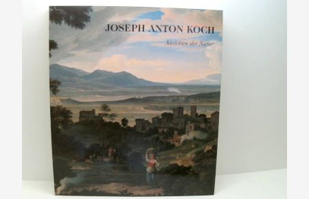 Joseph Anton Koch. Ansichten der Natur (Broschiert) - Kunstband