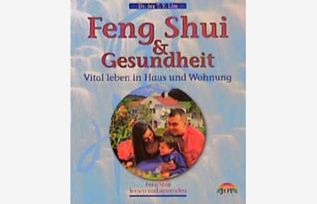 Feng Shui und Gesundheit. Vital leben in Haus und Wohnung. Feng Shui lernen und anwenden