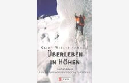 Überleben in Höhen  - Clint Willis (Hrsg.). Geschichten von Chris Bonnington ...