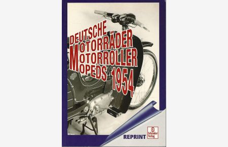 Deutsche Motorräder, Motorroller, Mopeds 1954.   - Reprints by Schrader Verlag.