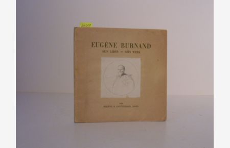 Eugène Burnand. Sein Leben - sein Werk.   - Übersetzung aus dem Französischen von Amelie Grossmann.