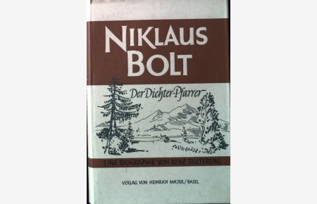 Der Dichterpfarrer Niklaus Bolt 1864-1947.