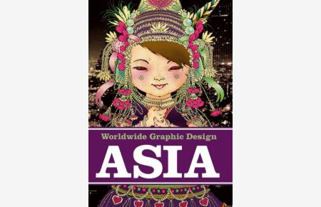 Worldwide Graphic Design: Asia: Neues Grafikdesign aus Asien