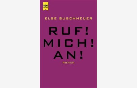 Else Buschheuer: Ruf! Mich! an!  - Roman