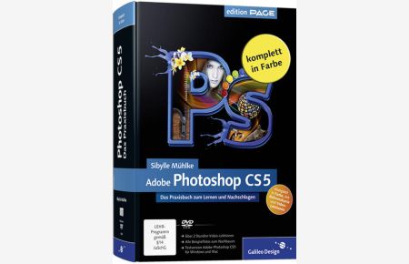 Adobe Photoshop CS5: Das Praxisbuch zum Lernen und Nachschlagen (Galileo Design)
