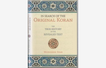 In Search of the Original Koran. The true History of the revealed Text.