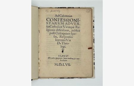 Ad calumnias confessionistarum adversus Catholicae veraequè religionis defensores, publicè post colloquium sparsas, responsio.
