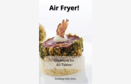 Air Fryer!: Cookbook for All Tastes!