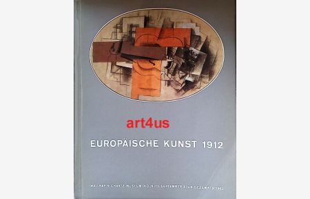 Europäische Kunst 1912 :  - Zum 50. Jahrestag der Ausstellung des Sonderbundes westdeutscher Kunstfreunde und Künstler in Köln