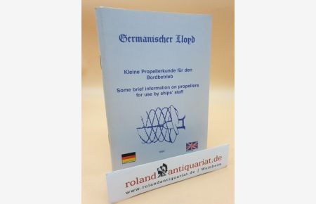 Germanischer Lloyd. Kleine Propellerkunde für den Bordbetrieb. / Some brief information on propellers for use by ships' staff.