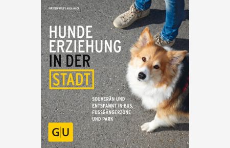 Hundeerziehung in der Stadt  - Souverän und entspannt in Bus, Fußgängerzone und Park