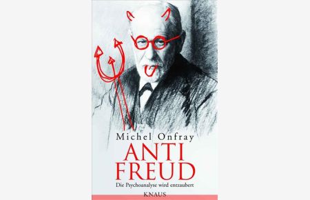 Anti Freud - Die Psychoanalyse wird entzaubert