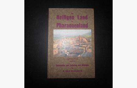 Vom Heiligen Land ins Pharaonenland - Reisebilder aus Palästina und Ägypten