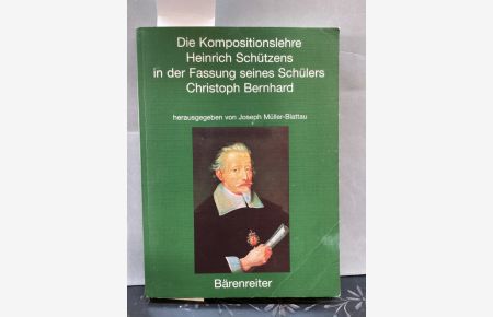 Die Kompositionslehre Heinrich Schützens in der Fassung seines Schülers Christoph Bernhard.   - eingel. und hrsg. von Joseph Müller-Blattau