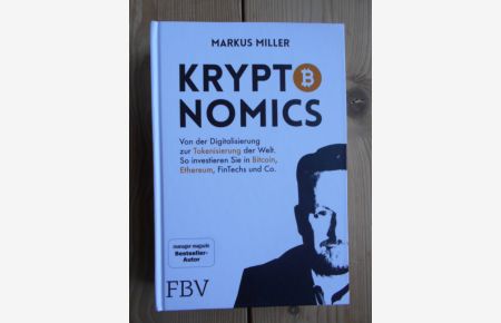Kryptonomics : von der Digitalisierung zur Tokenisierung der Welt : so investieren Sie in Bitcoin, Ethereum, FinTechs und Co.