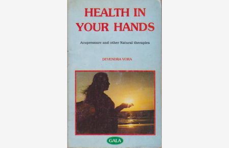 Health in your hands : Acupressure and other natural therapies.