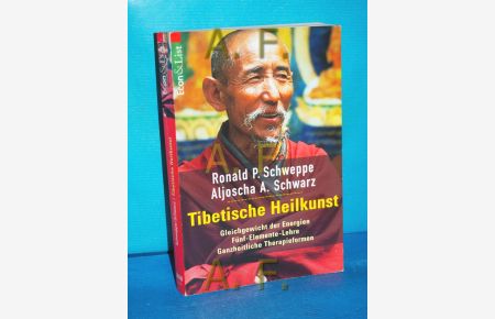 Tibetische Heilkunst : Gleichgewicht der Energien, Fünf-Elemente-Lehre, ganzheitliche Therapieformen.   - Ronald P. Schweppe/Aljoscha A. Schwarz / Econ-&-List-Taschenbuchverlag (München): Econ & List , 20650