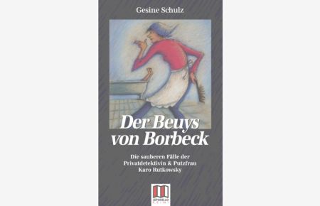 Der Beuys von Borbeck: Die sauberen Fälle der Privatdetektivin & Putzfrau Karo Rutkowsky
