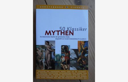 Mythen : die bekanntesten Mythen der griechischen Antike.   - dargestellt von. Unter Mitarb. von Ulrike Braun / Gerstenberg visuell50 Klassiker