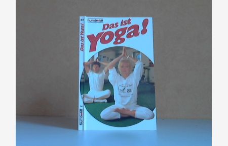 Das ist Yoga! - Grundlagen und praktische Anleitung