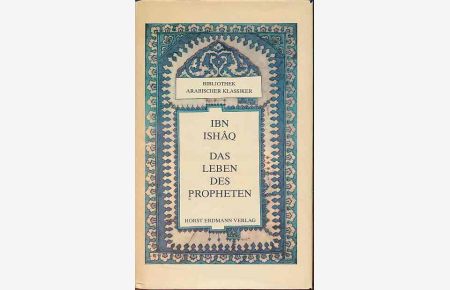 Das Leben des Propheten.   - Aus d. Arab. übertr. u. bearb. von Gernot Rotter / Bibliothek arabischer Klassiker Bd.  1.