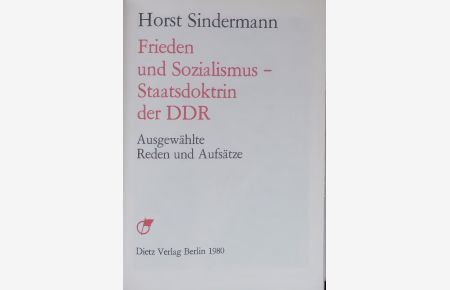 Frieden und Sozialismus - Staatsdoktrin der DDR.   - Ausgewählte Reden und Aufsätze