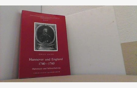 Hannover und England 1740 - 1760: Diplomatie und Selbsterhaltung. (Quellen und Darstellungen zur Geschichte Niedersachsens; Bd. 99).