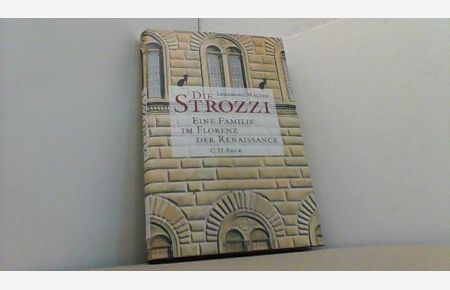 Die Strozzi. Eine Familie im Florenz der Renaissance.