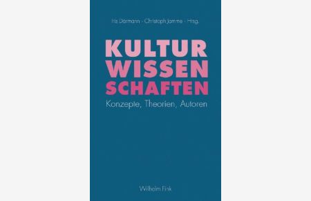 Kulturwissenschaften: Konzepte, Theorien, Autoren.