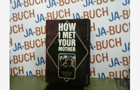 How I Met Your Mother  - Der inoffizielle Guide zur Serie - das Buch für jeden Bro!