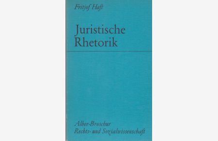 Juristische Rhetorik.   - Alber-Broschur Rechts- und Sozialwissenschaft