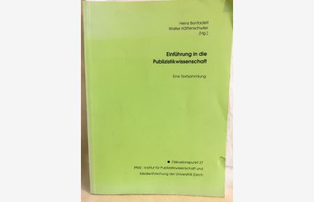 Einführung in die Publizistikwissenschaft: Eine Textsammlung.   - (= Reihe Diskussionspunkt, Band 27).