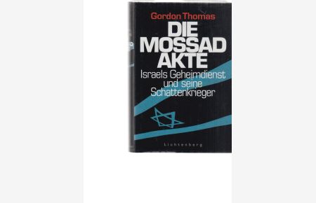 Die Mossad-Akte : Israels Geheimdienst und seine Schattenkrieger.   - Aus dem Amerikan. von Hans Binder.