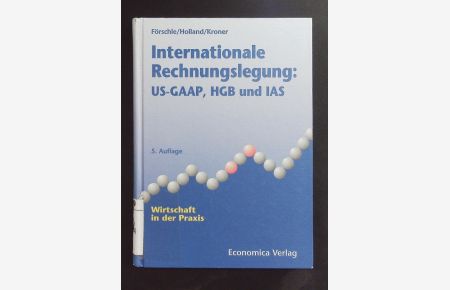 Internationale Rechnungslegung.   - US-GAAP, HGB und IAS.