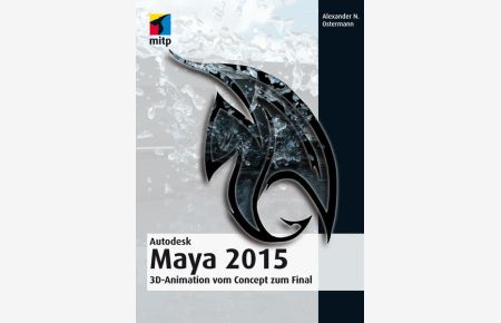Autodesk Maya 2015: 3D-Animation vom Concept zum Final (mitp Grafik)
