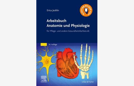 Arbeitsbuch Anatomie und Physiologie  - für Pflege- und andere Gesundheitsfachberufe
