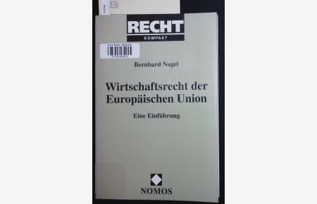Wirtschaftsrecht der Europäischen Union.   - Eine Einführung.