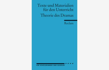 Theorie des Dramas  - (Texte und Materialien für den Unterricht)