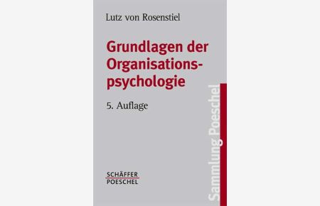 Grundlagen der Organisationspsychologie  - Basiswissen und Anwendungshinweise